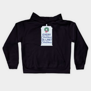 Every Christmas is Last Christmas Kids Hoodie